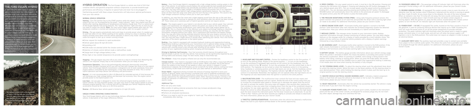 FORD ESCAPE HYBRID 2008 2.G Quick Reference Guide \bYBRID OP ER AT IONTh e Ford Escape \bybrid isawhole newkind ofSUV that
co m bines electric and gasol ine propulsi onwithout compromise, toprovide breakthrough
perfor manc eand efficienc y.It require