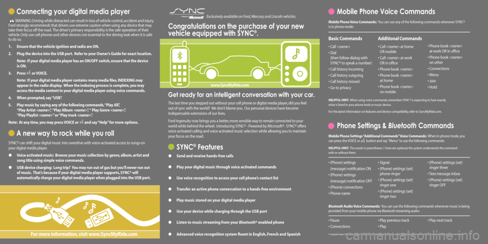 FORD ESCAPE HYBRID 2009 2.G Quick Reference Guide Get ready for an intelligent conversation with your car.
The last time you stepped out without your cell phone or digital media player, did you feel
out of sync with the world? We don’t blame yo FORD ESCAPE HYBRID 2009 2.G Quick Reference Guide Get ready for an intelligent conversation with your car.
The last time you stepped out without your cell phone or digital media player, did you feel
out of sync with the world? We don’t blame yo
