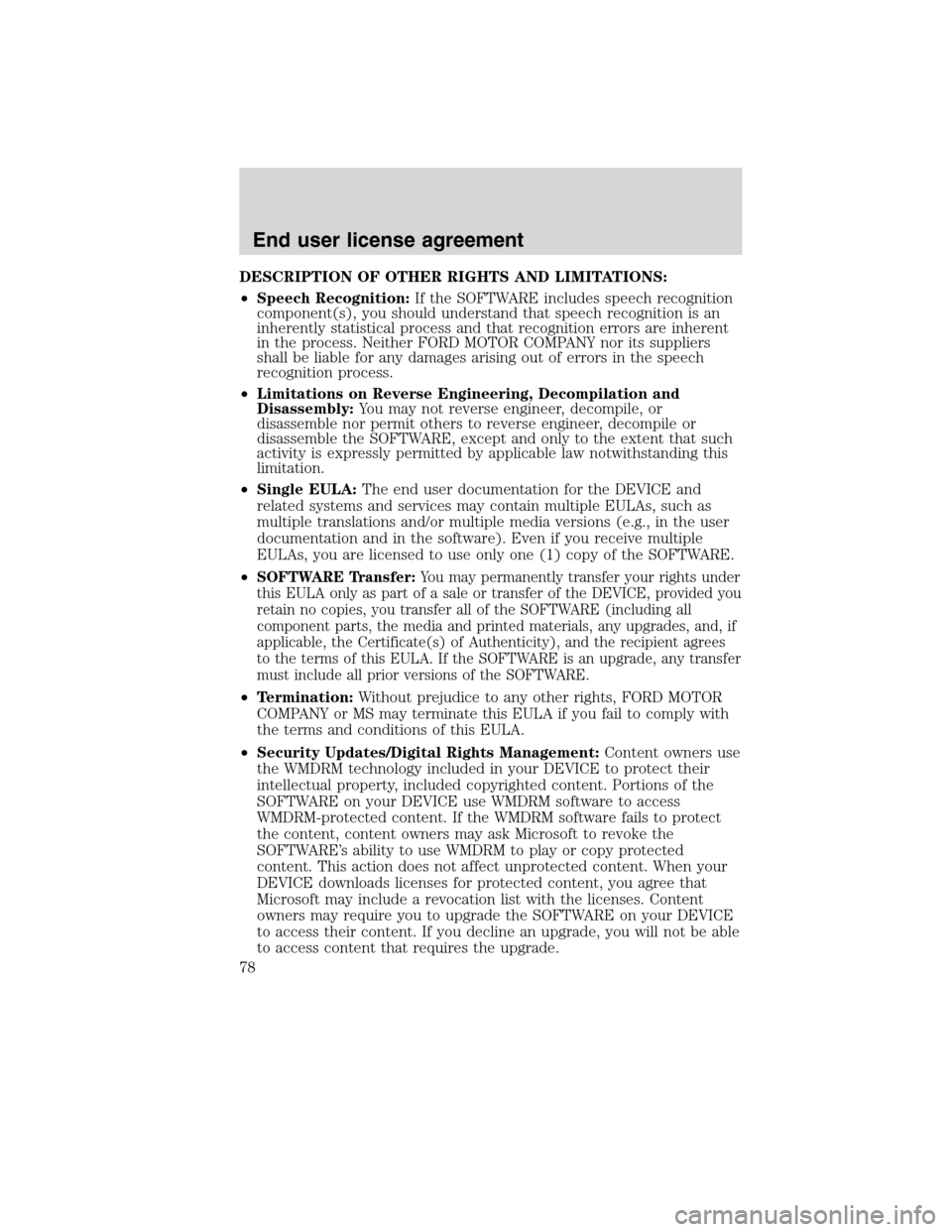 FORD ESCAPE HYBRID 2010 2.G Quick Reference Guide DESCRIPTION OF OTHER RIGHTS AND LIMITATIONS:
•Speech Recognition:If the SOFTWARE includes speech recognition
component(s), you should understand that speech recognition is an
inherently statistical 