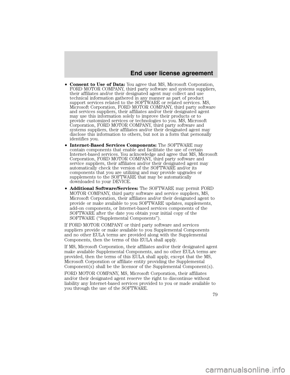 FORD ESCAPE HYBRID 2010 2.G Quick Reference Guide •Consent to Use of Data:You agree that MS, Microsoft Corporation,
FORD MOTOR COMPANY, third party software and systems suppliers,
their affiliates and/or their designated agent may collect and use
t FORD ESCAPE HYBRID 2010 2.G Quick Reference Guide •Consent to Use of Data:You agree that MS, Microsoft Corporation,
FORD MOTOR COMPANY, third party software and systems suppliers,
their affiliates and/or their designated agent may collect and use
t