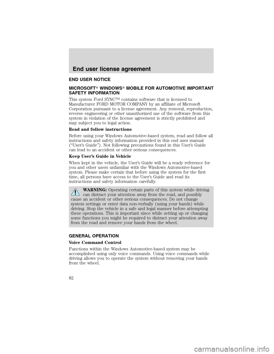FORD ESCAPE HYBRID 2010 2.G Quick Reference Guide END USER NOTICE
MICROSOFTWINDOWSMOBILE FOR AUTOMOTIVE IMPORTANT
SAFETY INFORMATION
This system Ford SYNC™ contains software that is licensed to
Manufacturer FORD MOTOR COMPANY by an affiliate of M