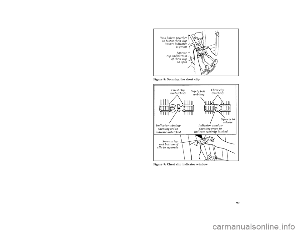 FORD ESCORT 1996 7.G Owners Manual 99 [SR20520(ALL)08/95]
one third page art:0070121-C
Figure 8: Securing the chest clip
[SR20530(ALL)08/95]
half page art:0070118-D
Figure 9: Chest clip indicator window
File:03ctsre.ex
Update:Tue Sep 1