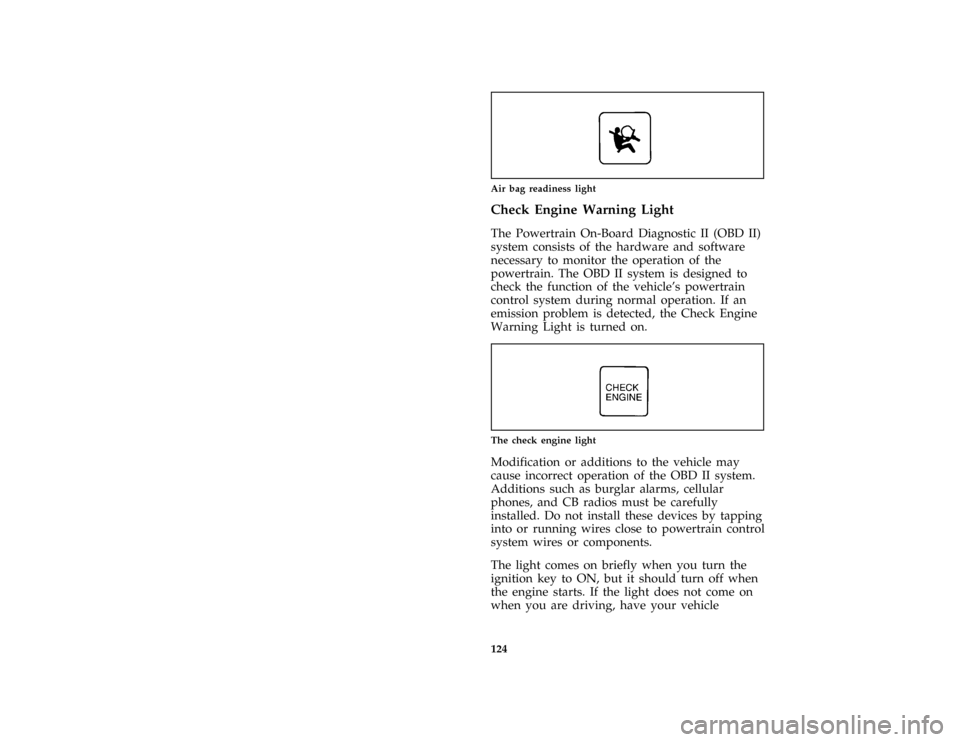 FORD ESCORT 1996 7.G Owners Manual 124 [LG07400(ALL)03/93]
one inch art:0070095-AAir bag readiness light
%*
[LG07900(ALL)03/95]
Check Engine Warning Light
[LG08000(ALL)08/95]
The Powertrain On-Board Diagnostic II (OBD II)
system consis