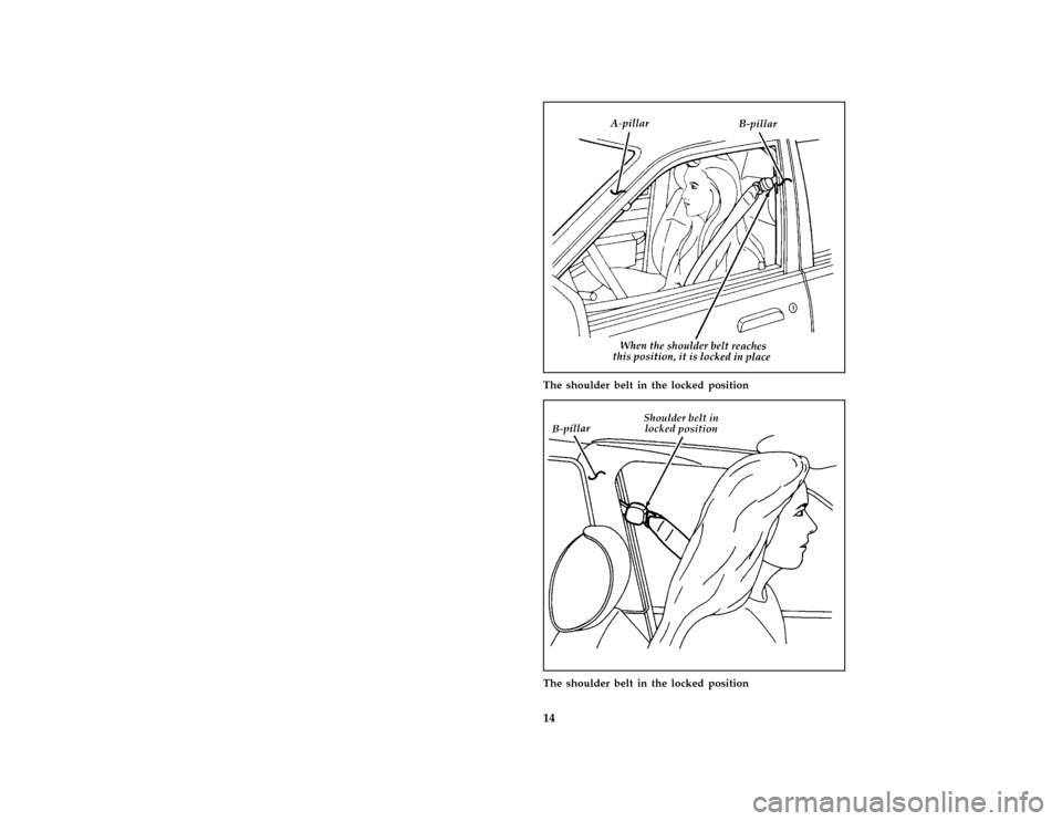 FORD ESCORT 1996 7.G User Guide 14 [SR04100(ALL)08/92]
half page art:0070042-BThe shoulder belt in the locked position
[SR04200(ALL)10/91]
half page art:0070043-A
The shoulder belt in the locked position
File:03ctsre.ex
Update:Tue S