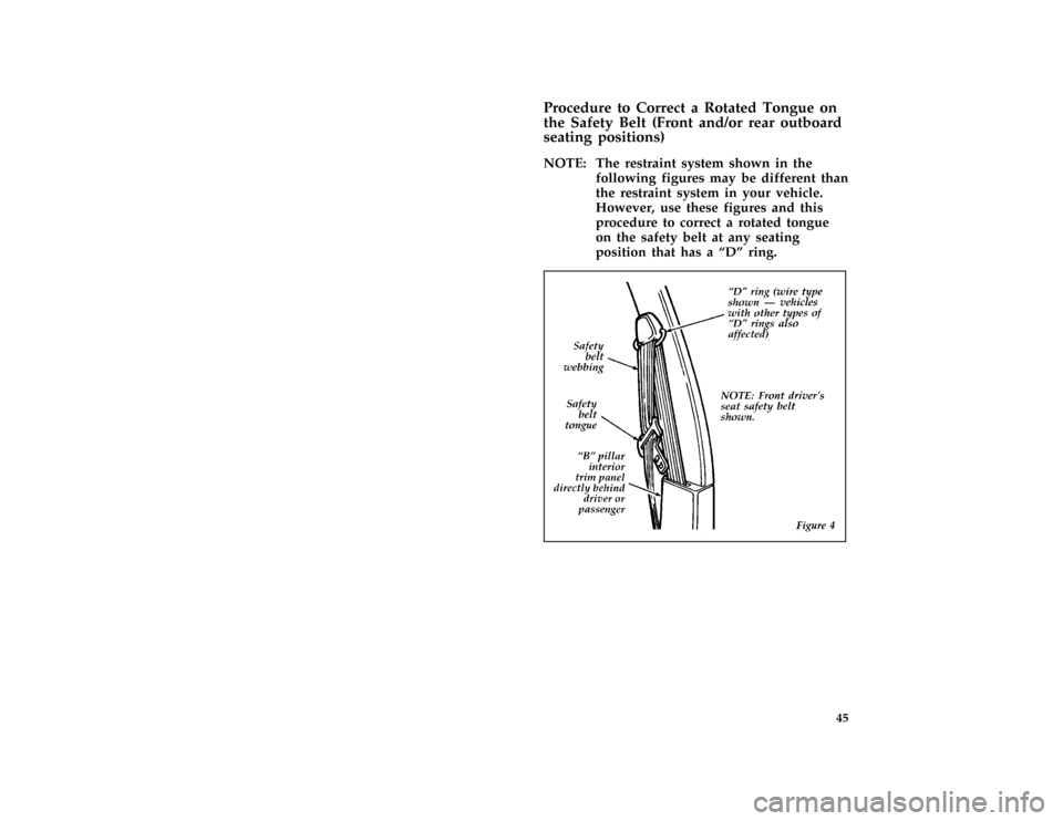 FORD ESCORT 1996 7.G Service Manual 45 [SR12300(ALL)06/95]
Procedure to Correct a Rotated Tongue on
the Safety Belt (Front and/or rear outboard
seating positions)
*
[SR12325(ALL)04/95]
NOTE: The restraint system shown in the
following f