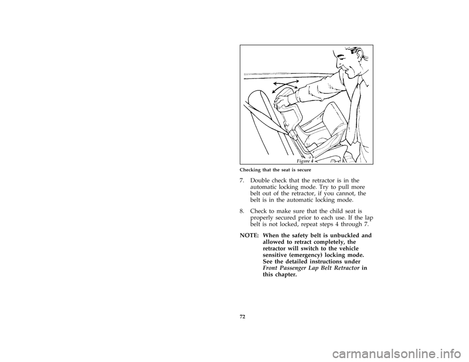FORD ESCORT 1996 7.G Manual PDF 72 [SR17100(ALL)09/95]
half page art:0070210-CChecking that the seat is secure
[SR17105(ALL)01/95]
7. Double check that the retractor is in the
automatic locking mode. Try to pull more
belt out of the