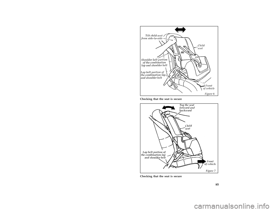 FORD ESCORT 1996 7.G Manual Online 85 [SR17300(ALL)08/95]
half page art:0070245-B
Checking that the seat is secure
[SR17305(ALL)08/95]
half page art:0070246-B
Checking that the seat is secure
File:03ctsre.ex
Update:Tue Sep 19 15:05:35 