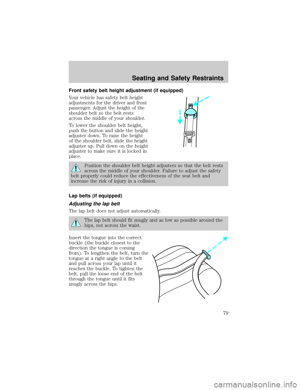 FORD ESCORT 2002 7.G Manual PDF Front safety belt height adjustment (if equipped)
Your vehicle has safety belt height
adjustments for the driver and front
passenger. Adjust the height of the
shoulder belt so the belt rests
across th FORD ESCORT 2002 7.G Manual PDF Front safety belt height adjustment (if equipped)
Your vehicle has safety belt height
adjustments for the driver and front
passenger. Adjust the height of the
shoulder belt so the belt rests
across th