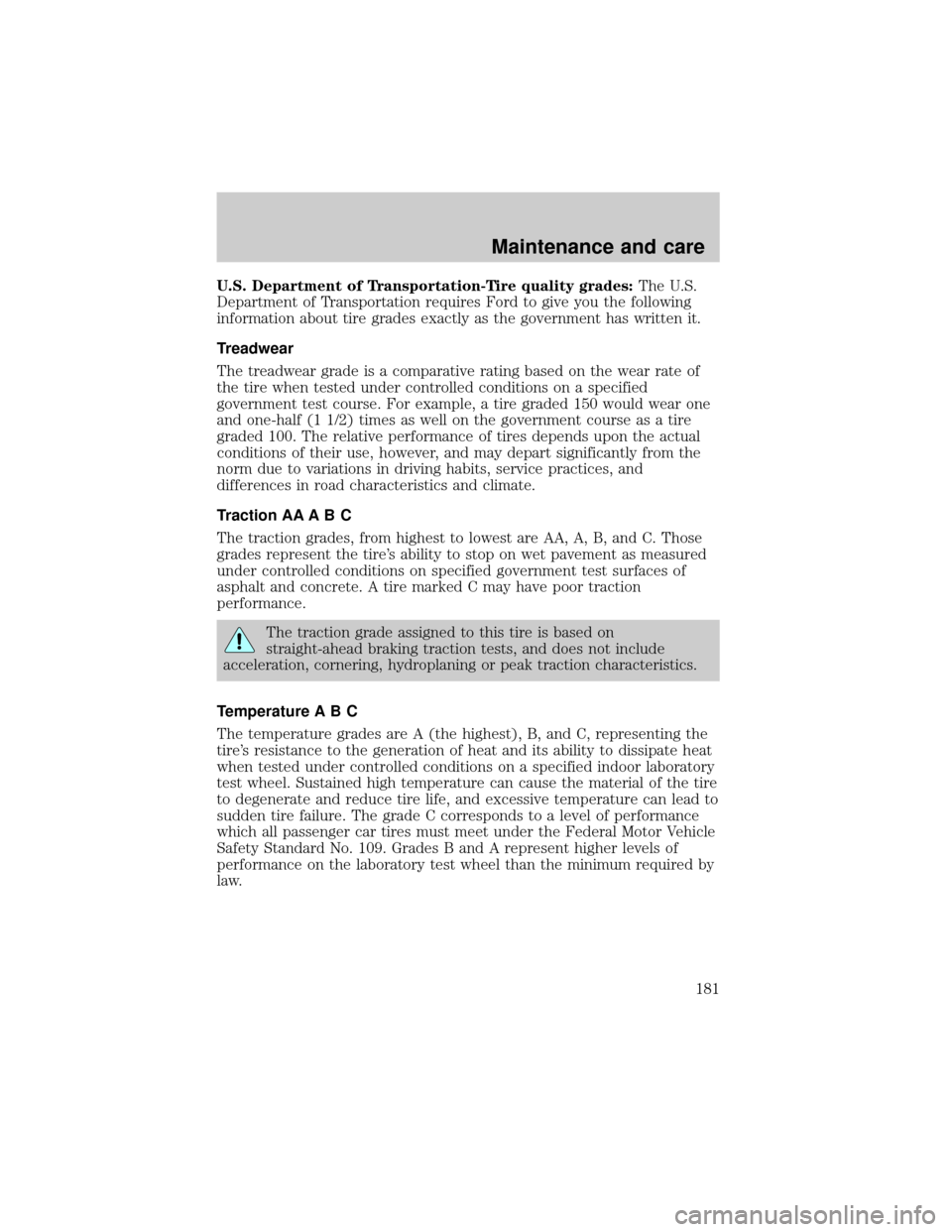 FORD EXCURSION 2000 1.G Owners Manual U.S. Department of Transportation-Tire quality grades:The U.S.
Department of Transportation requires Ford to give you the following
information about tire grades exactly as the government has written 