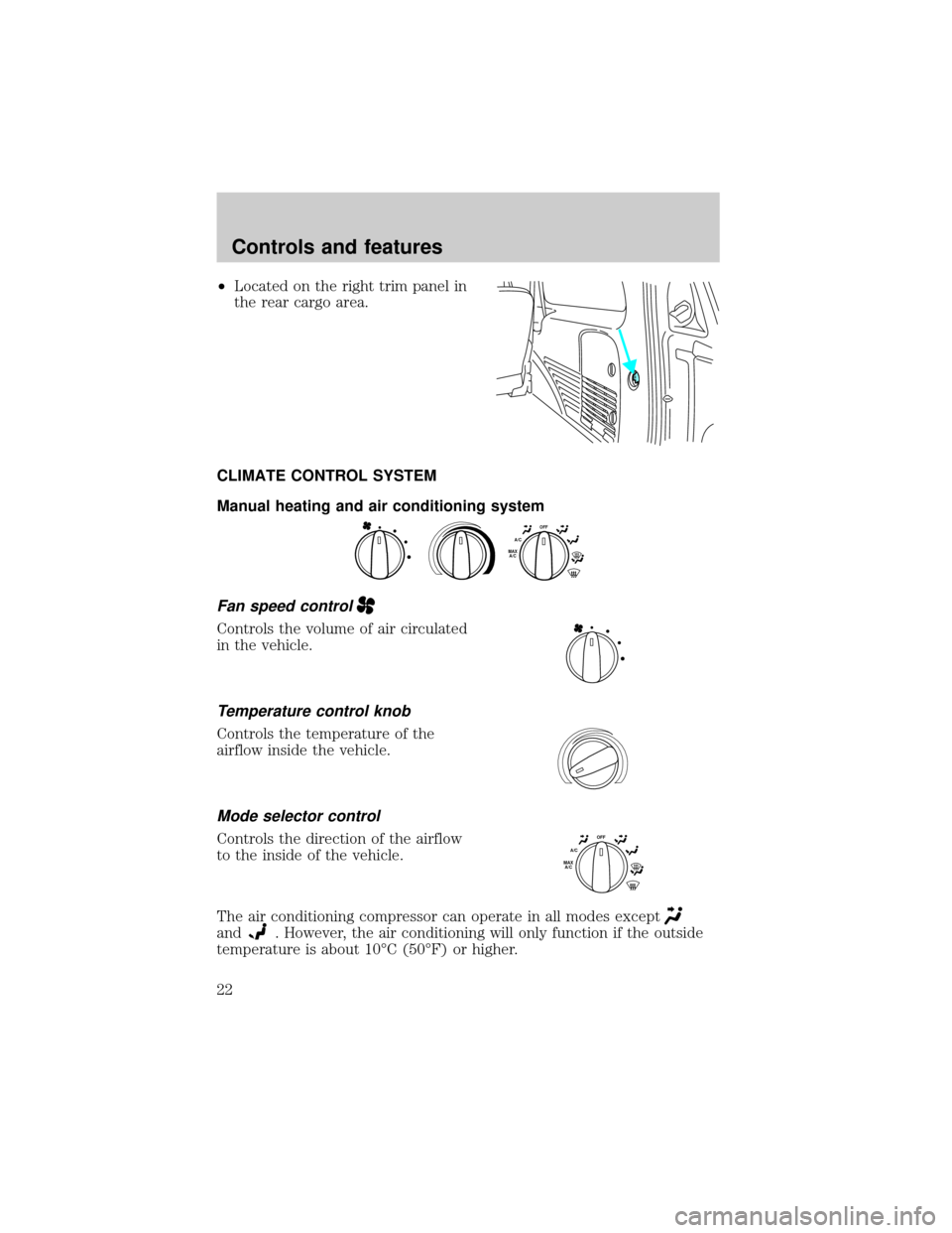 FORD EXCURSION 2000 1.G Owners Manual ²Located on the right trim panel in
the rear cargo area.
CLIMATE CONTROL SYSTEM
Manual heating and air conditioning system
Fan speed control
Controls the volume of air circulated
in the vehicle.
Temp