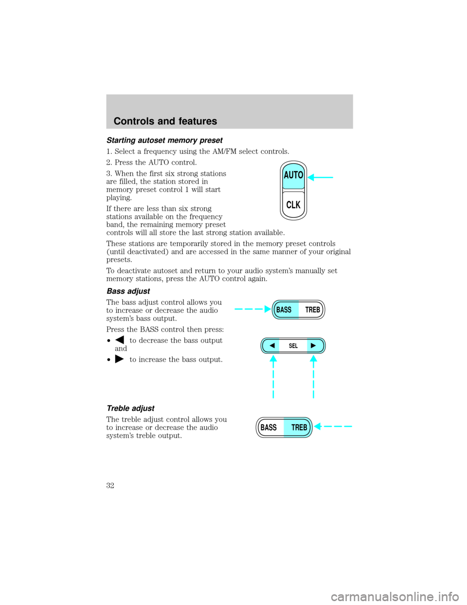 FORD EXCURSION 2000 1.G Owners Guide Starting autoset memory preset
1. Select a frequency using the AM/FM select controls.
2. Press the AUTO control.
3. When the first six strong stations
are filled, the station stored in
memory preset c FORD EXCURSION 2000 1.G Owners Guide Starting autoset memory preset
1. Select a frequency using the AM/FM select controls.
2. Press the AUTO control.
3. When the first six strong stations
are filled, the station stored in
memory preset c
