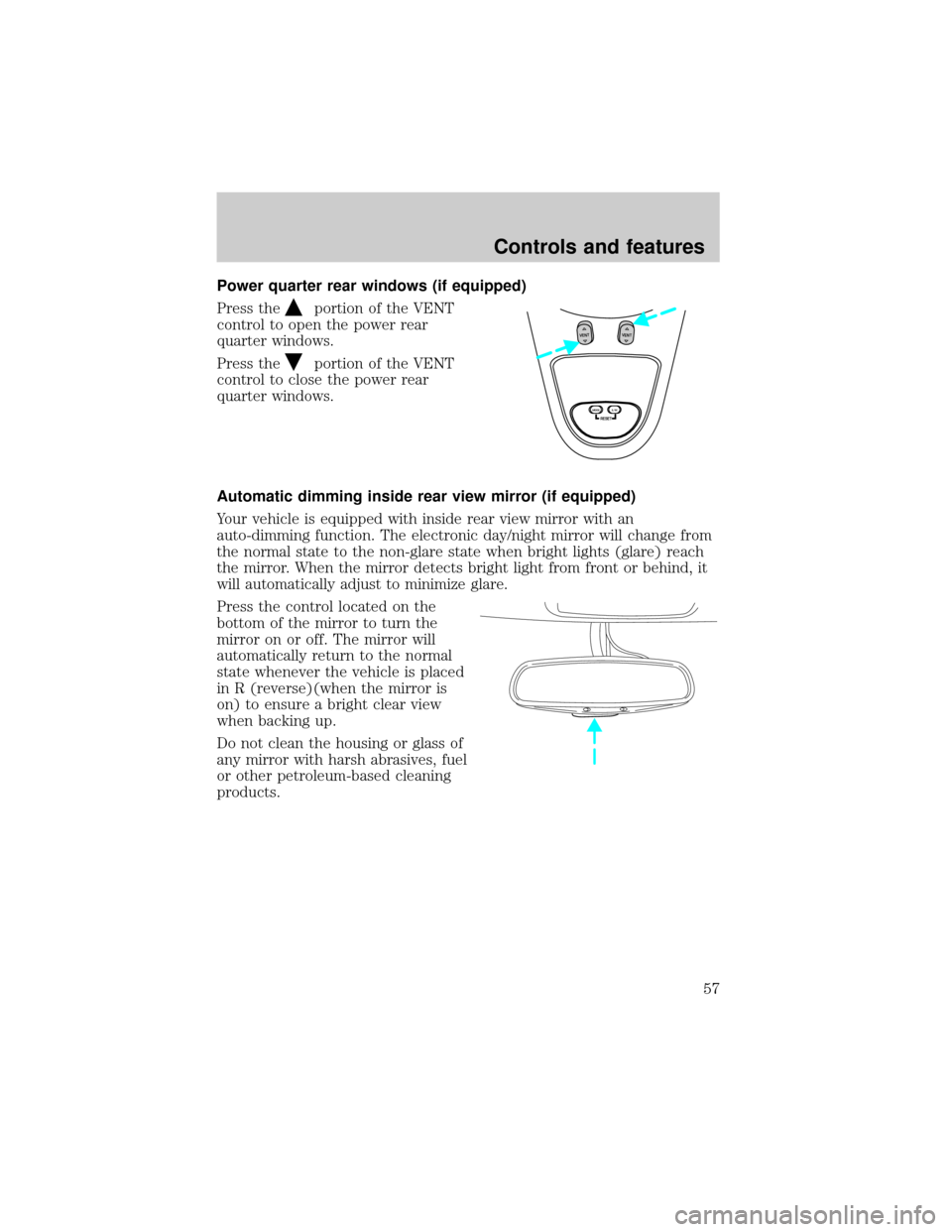 FORD EXCURSION 2000 1.G Owners Manual Power quarter rear windows (if equipped)
Press the
portion of the VENT
control to open the power rear
quarter windows.
Press the
portion of the VENT
control to close the power rear
quarter windows.
Au