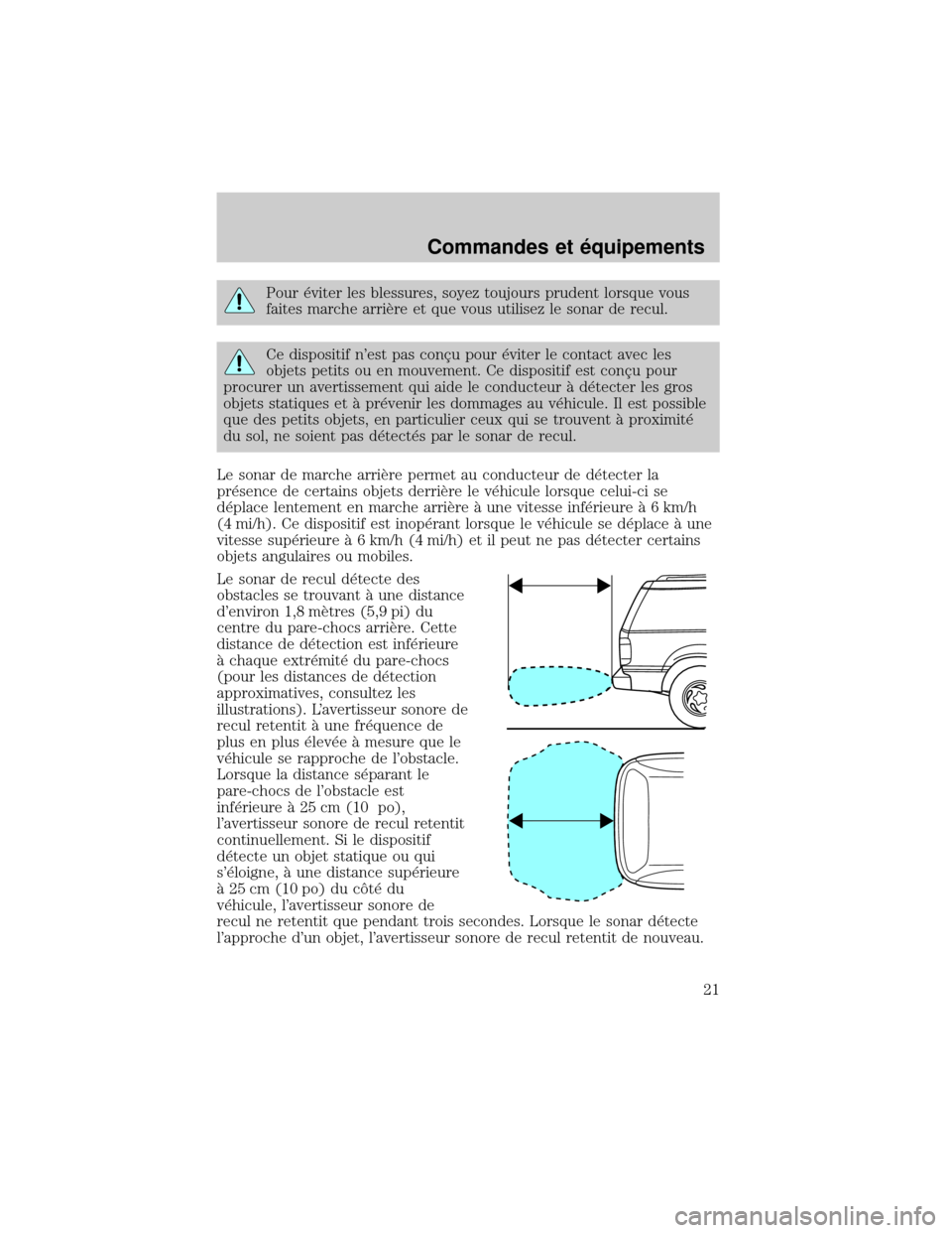 FORD EXCURSION 2001 1.G Owners Manual Pour ×viter les blessures, soyez toujours prudent lorsque vous
faites marche arriÖre et que vous utilisez le sonar de recul.
Ce dispositif nest pas conÕu pour ×viter le contact avec les
objets pe FORD EXCURSION 2001 1.G Owners Manual Pour ×viter les blessures, soyez toujours prudent lorsque vous
faites marche arriÖre et que vous utilisez le sonar de recul.
Ce dispositif nest pas conÕu pour ×viter le contact avec les
objets pe