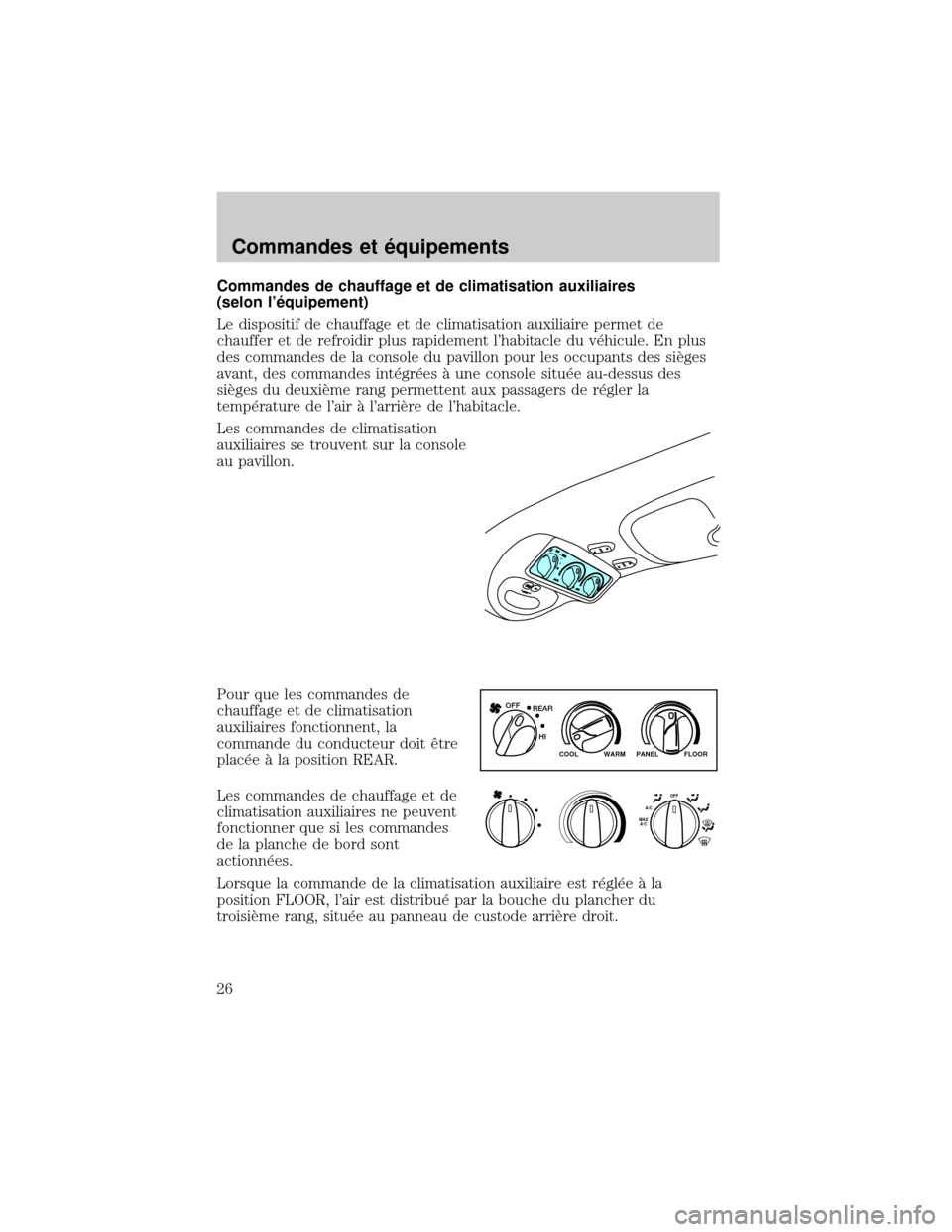 FORD EXCURSION 2001 1.G Owners Manual Commandes de chauffage et de climatisation auxiliaires
(selon l×quipement)
Le dispositif de chauffage et de climatisation auxiliaire permet de
chauffer et de refroidir plus rapidement lhabitacle du FORD EXCURSION 2001 1.G Owners Manual Commandes de chauffage et de climatisation auxiliaires
(selon l×quipement)
Le dispositif de chauffage et de climatisation auxiliaire permet de
chauffer et de refroidir plus rapidement lhabitacle du