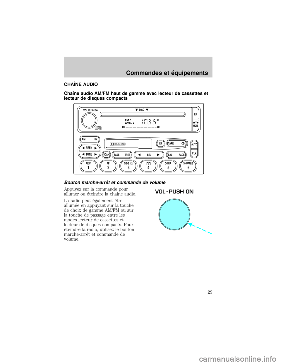 FORD EXCURSION 2001 1.G Owners Manual CHA AUDIO
ChaÜne audio AM/FM haut de gamme avec lecteur de cassettes et
lecteur de disques compacts
Bouton marche-arrØt et commande de volume
Appuyez sur la commande pour
allumer ou ×teindre la cha FORD EXCURSION 2001 1.G Owners Manual CHA AUDIO
ChaÜne audio AM/FM haut de gamme avec lecteur de cassettes et
lecteur de disques compacts
Bouton marche-arrØt et commande de volume
Appuyez sur la commande pour
allumer ou ×teindre la cha