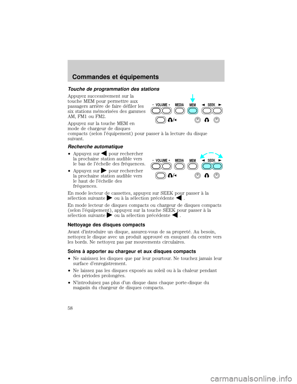 FORD EXCURSION 2001 1.G Workshop Manual Touche de programmation des stations
Appuyez successivement sur la
touche MEM pour permettre aux
passagers arriÖre de faire d×filer les
six stations m×moris×es des gammes
AM, FM1 ou FM2.
Appuyez s FORD EXCURSION 2001 1.G Workshop Manual Touche de programmation des stations
Appuyez successivement sur la
touche MEM pour permettre aux
passagers arriÖre de faire d×filer les
six stations m×moris×es des gammes
AM, FM1 ou FM2.
Appuyez s