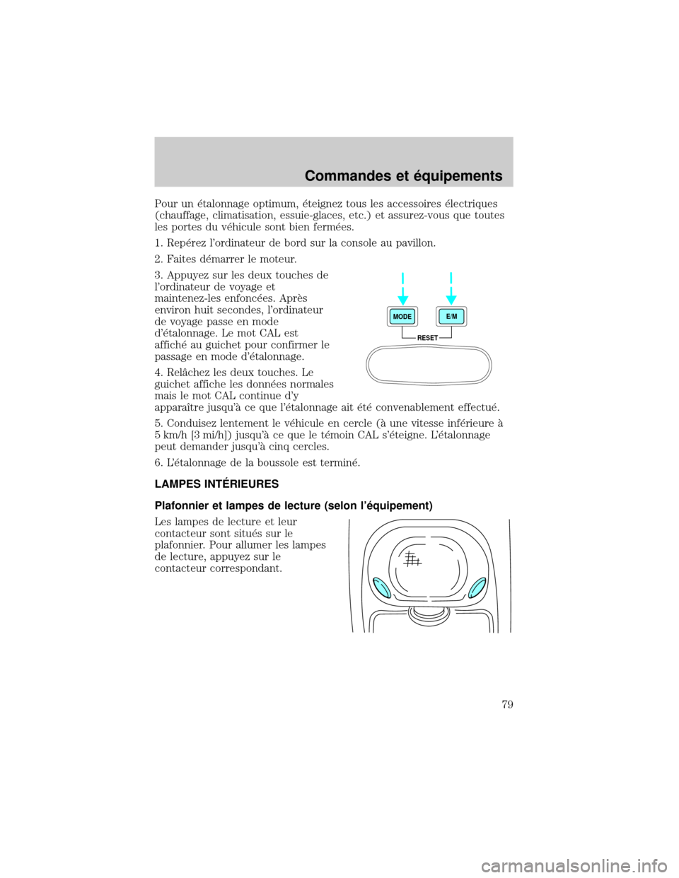 FORD EXCURSION 2001 1.G Manual PDF Pour un ×talonnage optimum, ×teignez tous les accessoires ×lectriques
(chauffage, climatisation, essuie-glaces, etc.) et assurez-vous que toutes
les portes du v×hicule sont bien ferm×es.
1. Rep× FORD EXCURSION 2001 1.G Manual PDF Pour un ×talonnage optimum, ×teignez tous les accessoires ×lectriques
(chauffage, climatisation, essuie-glaces, etc.) et assurez-vous que toutes
les portes du v×hicule sont bien ferm×es.
1. Rep×