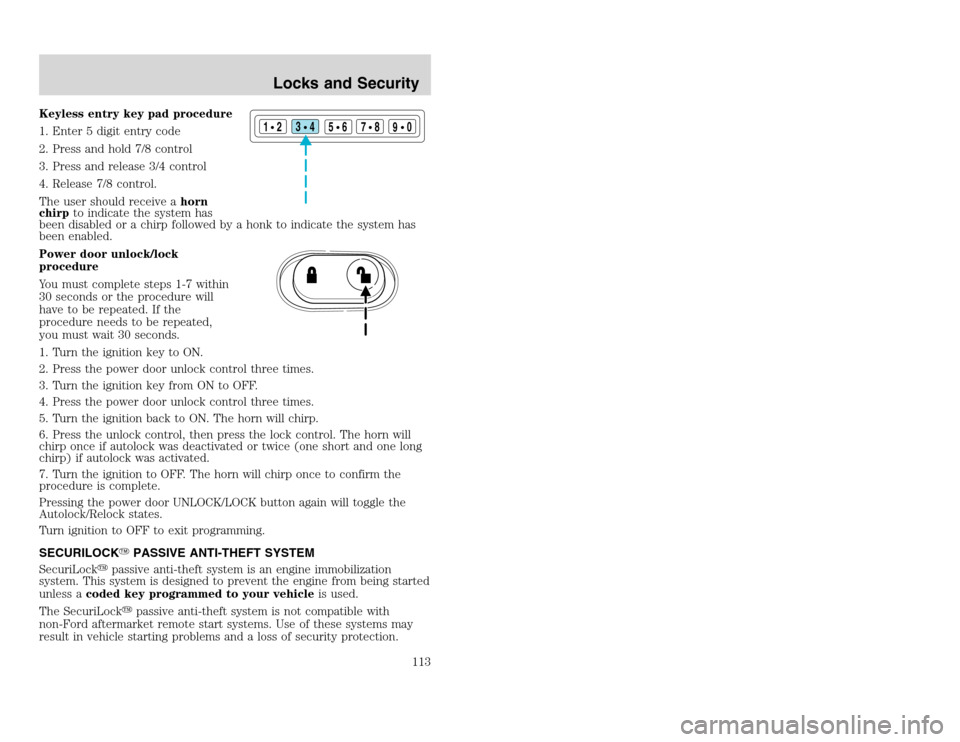 FORD EXCURSION 2002 1.G Owners Manual 20815.psp Ford O/G 2002 Excursion English 4th Print 2C3J-19A321-HB  04/24/2003 09:14:57 57 A
Keyless entry key pad procedure
1. Enter 5 digit entry code
2. Press and hold 7/8 control
3. Press and rele