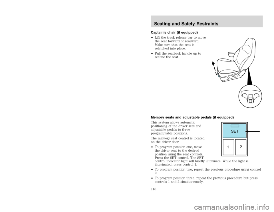 FORD EXCURSION 2002 1.G Owners Manual 20815.psp Ford O/G 2002 Excursion English 4th Print 2C3J-19A321-HB  04/24/2003 09:14:57 59 B
Captain’s chair (if equipped)
•Lift the track release bar to move
the seat forward or rearward.
Make su