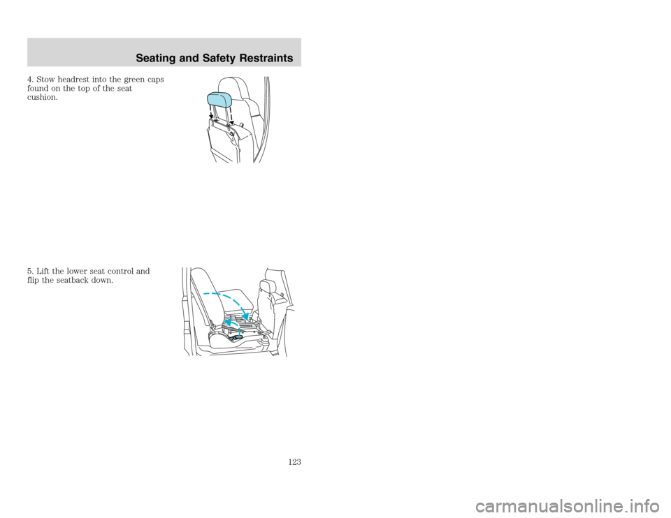 FORD EXCURSION 2002 1.G Owners Manual 20815.psp Ford O/G 2002 Excursion English 4th Print 2C3J-19A321-HB 04/24/2003 09:14:57 62 A
4. Stow headrest into the green caps
found on the top of the seat
cushion.
5. Lift the lower seat control a FORD EXCURSION 2002 1.G Owners Manual 20815.psp Ford O/G 2002 Excursion English 4th Print 2C3J-19A321-HB 04/24/2003 09:14:57 62 A
4. Stow headrest into the green caps
found on the top of the seat
cushion.
5. Lift the lower seat control a