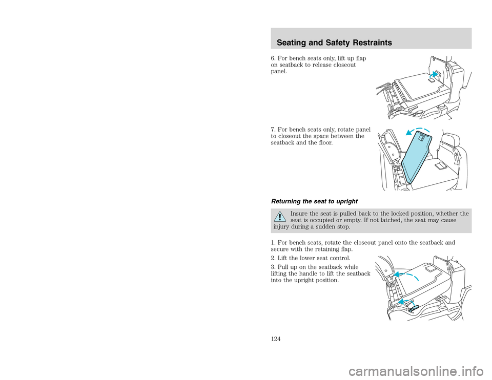 FORD EXCURSION 2002 1.G Owners Manual 20815.psp Ford O/G 2002 Excursion English 4th Print 2C3J-19A321-HB 04/24/2003 09:14:57 62 B
6. For bench seats only, lift up flap
on seatback to release closeout
panel.
7. For bench seats only, rotat FORD EXCURSION 2002 1.G Owners Manual 20815.psp Ford O/G 2002 Excursion English 4th Print 2C3J-19A321-HB 04/24/2003 09:14:57 62 B
6. For bench seats only, lift up flap
on seatback to release closeout
panel.
7. For bench seats only, rotat