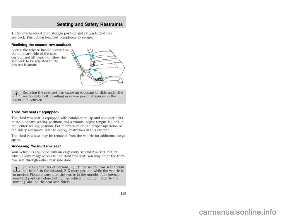 FORD EXCURSION 2002 1.G Owners Manual 20815.psp Ford O/G 2002 Excursion English 4th Print 2C3J-19A321-HB 04/24/2003 09:14:57 63 A
4. Remove headrest from storage position and return to 2nd row
seatback. Push down headrest completely to s FORD EXCURSION 2002 1.G Owners Manual 20815.psp Ford O/G 2002 Excursion English 4th Print 2C3J-19A321-HB 04/24/2003 09:14:57 63 A
4. Remove headrest from storage position and return to 2nd row
seatback. Push down headrest completely to s