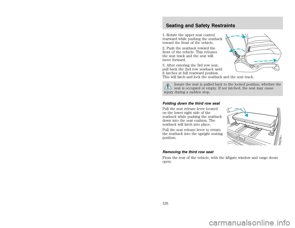 FORD EXCURSION 2002 1.G User Guide 20815.psp Ford O/G 2002 Excursion English 4th Print 2C3J-19A321-HB 04/24/2003 09:14:57 63 B
1. Rotate the upper seat control
rearward while pushing the seatback
toward the front of the vehicle.
2. Pu FORD EXCURSION 2002 1.G User Guide 20815.psp Ford O/G 2002 Excursion English 4th Print 2C3J-19A321-HB 04/24/2003 09:14:57 63 B
1. Rotate the upper seat control
rearward while pushing the seatback
toward the front of the vehicle.
2. Pu