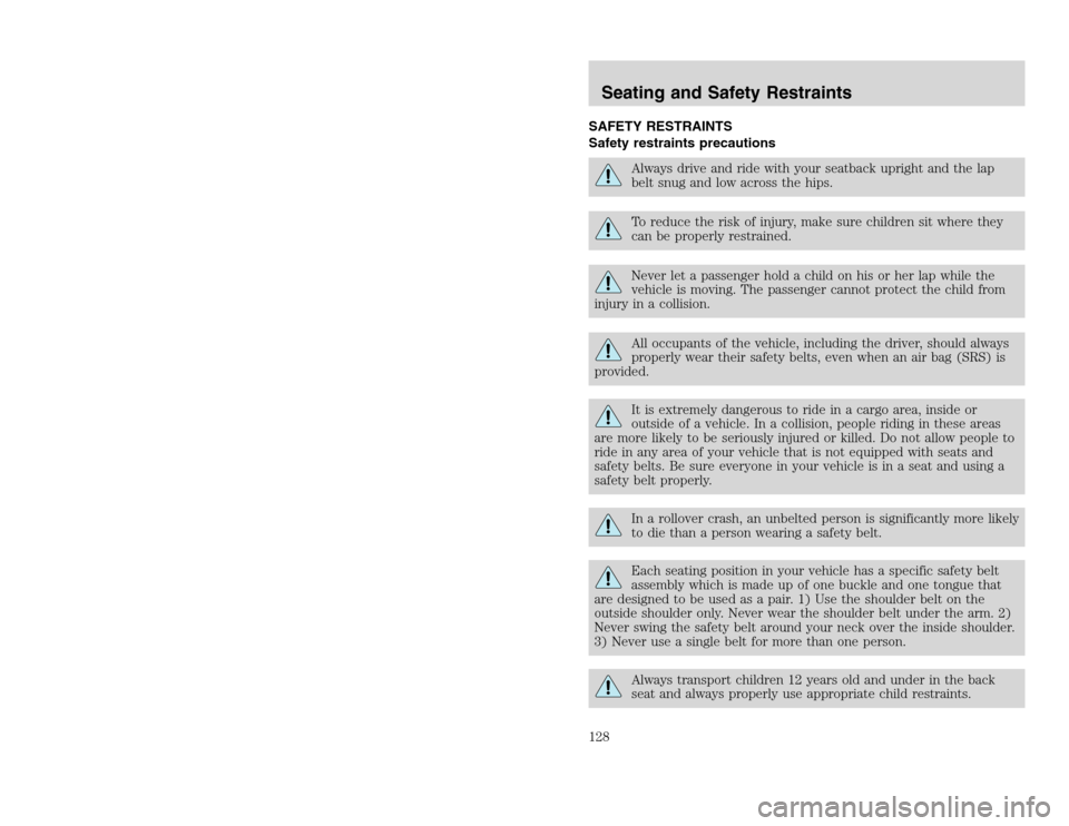 FORD EXCURSION 2002 1.G Owners Manual 20815.psp Ford O/G 2002 Excursion English 4th Print 2C3J-19A321-HB 04/24/2003 09:14:57 64 B
SAFETY RESTRAINTS
Safety restraints precautions
Always drive and ride with your seatback upright and the la FORD EXCURSION 2002 1.G Owners Manual 20815.psp Ford O/G 2002 Excursion English 4th Print 2C3J-19A321-HB 04/24/2003 09:14:57 64 B
SAFETY RESTRAINTS
Safety restraints precautions
Always drive and ride with your seatback upright and the la