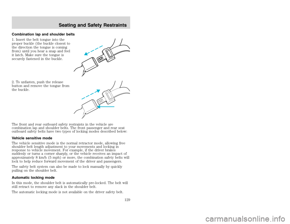 FORD EXCURSION 2002 1.G Owners Manual 20815.psp Ford O/G 2002 Excursion English 4th Print 2C3J-19A321-HB 04/24/2003 09:14:57 65 A
Combination lap and shoulder belts
1. Insert the belt tongue into the
proper buckle (the buckle closest to
FORD EXCURSION 2002 1.G Owners Manual 20815.psp Ford O/G 2002 Excursion English 4th Print 2C3J-19A321-HB 04/24/2003 09:14:57 65 A
Combination lap and shoulder belts
1. Insert the belt tongue into the
proper buckle (the buckle closest to