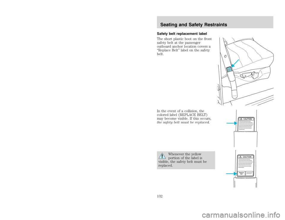 FORD EXCURSION 2002 1.G Owners Manual 20815.psp Ford O/G 2002 Excursion English 4th Print 2C3J-19A321-HB 04/24/2003 09:14:57 66 B
Safety belt replacement label
The short plastic boot on the front
safety belt at the passenger
outboard anc FORD EXCURSION 2002 1.G Owners Manual 20815.psp Ford O/G 2002 Excursion English 4th Print 2C3J-19A321-HB 04/24/2003 09:14:57 66 B
Safety belt replacement label
The short plastic boot on the front
safety belt at the passenger
outboard anc