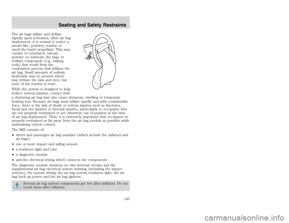 FORD EXCURSION 2002 1.G User Guide 20815.psp Ford O/G 2002 Excursion English 4th Print 2C3J-19A321-HB 04/24/2003 09:14:57 72 A
The air bags inflate and deflate
rapidly upon activation. After air bag
deployment, it is normal to notice FORD EXCURSION 2002 1.G User Guide 20815.psp Ford O/G 2002 Excursion English 4th Print 2C3J-19A321-HB 04/24/2003 09:14:57 72 A
The air bags inflate and deflate
rapidly upon activation. After air bag
deployment, it is normal to notice