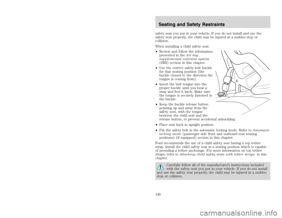 FORD EXCURSION 2002 1.G Owners Manual 20815.psp Ford O/G 2002 Excursion English 4th Print 2C3J-19A321-HB  04/24/2003 09:14:57 73 B
safety seat you put in your vehicle. If you do not install and use the
safety seat properly, the child may 