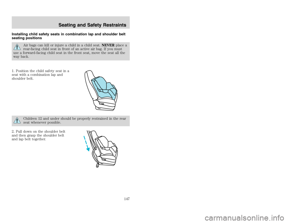 FORD EXCURSION 2002 1.G Owners Manual 20815.psp Ford O/G 2002 Excursion English 4th Print 2C3J-19A321-HB 04/24/2003 09:14:57 74 A
Installing child safety seats in combination lap and shoulder belt
seating positions
Air bags can kill or i FORD EXCURSION 2002 1.G Owners Manual 20815.psp Ford O/G 2002 Excursion English 4th Print 2C3J-19A321-HB 04/24/2003 09:14:57 74 A
Installing child safety seats in combination lap and shoulder belt
seating positions
Air bags can kill or i