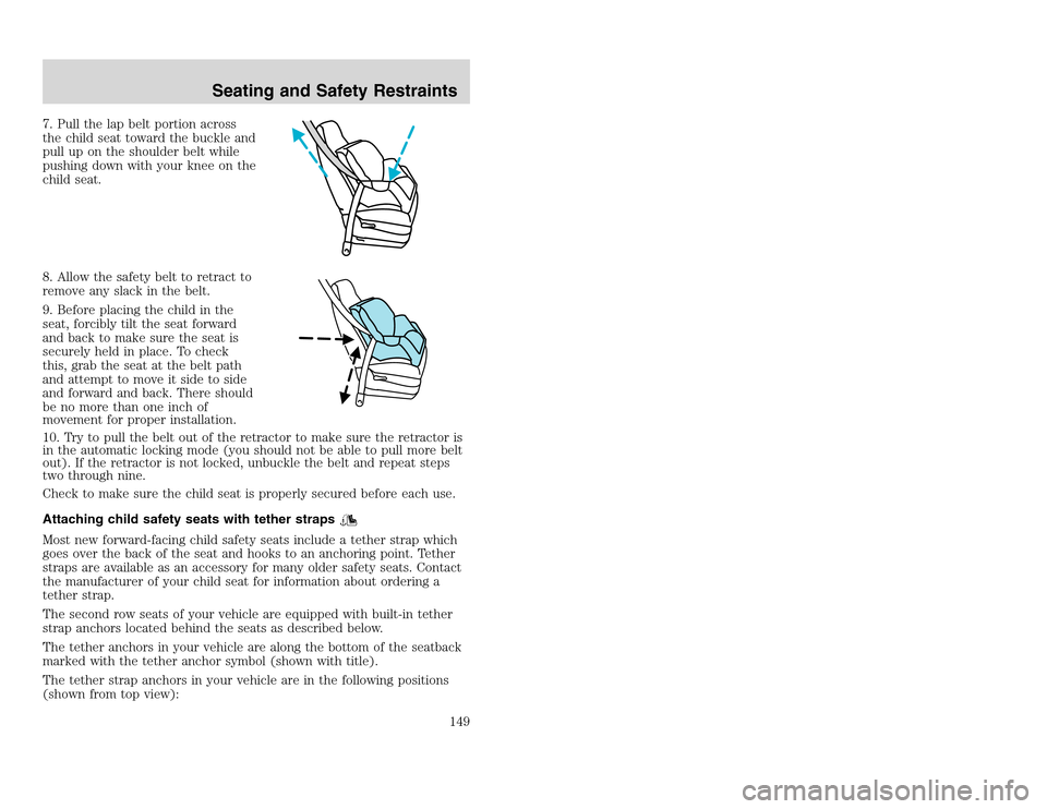 FORD EXCURSION 2002 1.G Owners Manual 20815.psp Ford O/G 2002 Excursion English 4th Print 2C3J-19A321-HB  04/24/2003 09:14:57 75 A
7. Pull the lap belt portion across
the child seat toward the buckle and
pull up on the shoulder belt while