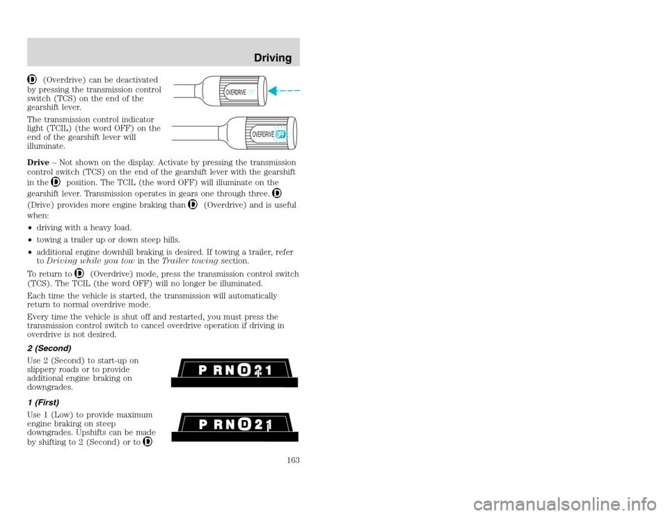 FORD EXCURSION 2002 1.G Owners Guide 20815.psp Ford O/G 2002 Excursion English 4th Print 2C3J-19A321-HB 04/24/2003 09:14:57 82 A
(Overdrive) can be deactivated
by pressing the transmission control
switch (TCS) on the end of the
gearshif FORD EXCURSION 2002 1.G Owners Guide 20815.psp Ford O/G 2002 Excursion English 4th Print 2C3J-19A321-HB 04/24/2003 09:14:57 82 A
(Overdrive) can be deactivated
by pressing the transmission control
switch (TCS) on the end of the
gearshif