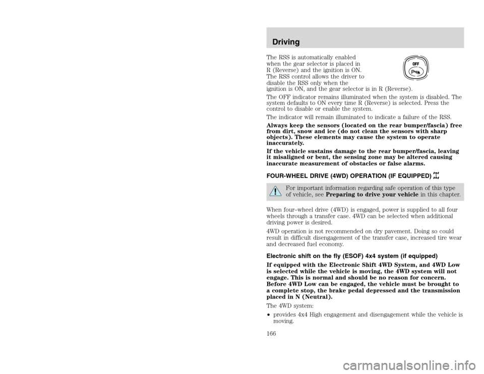 FORD EXCURSION 2002 1.G Owners Manual 20815.psp Ford O/G 2002 Excursion English 4th Print 2C3J-19A321-HB 04/24/2003 09:14:57 83 B
The RSS is automatically enabled
when the gear selector is placed in
R (Reverse) and the ignition is ON.
Th FORD EXCURSION 2002 1.G Owners Manual 20815.psp Ford O/G 2002 Excursion English 4th Print 2C3J-19A321-HB 04/24/2003 09:14:57 83 B
The RSS is automatically enabled
when the gear selector is placed in
R (Reverse) and the ignition is ON.
Th