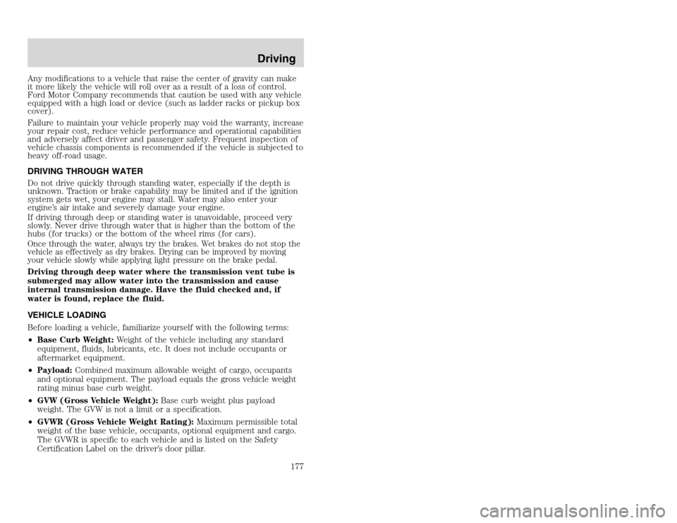 FORD EXCURSION 2002 1.G Owners Manual 20815.psp Ford O/G 2002 Excursion English 4th Print 2C3J-19A321-HB 04/24/2003 09:14:57 89 A
Any modifications to a vehicle that raise the center of gravity can make
it more likely the vehicle will ro FORD EXCURSION 2002 1.G Owners Manual 20815.psp Ford O/G 2002 Excursion English 4th Print 2C3J-19A321-HB 04/24/2003 09:14:57 89 A
Any modifications to a vehicle that raise the center of gravity can make
it more likely the vehicle will ro