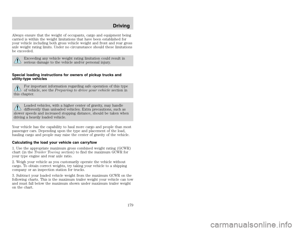 FORD EXCURSION 2002 1.G Owners Manual 20815.psp Ford O/G 2002 Excursion English 4th Print 2C3J-19A321-HB  04/24/2003 09:14:57 90 A
Always ensure that the weight of occupants, cargo and equipment being
carried is within the weight limitati