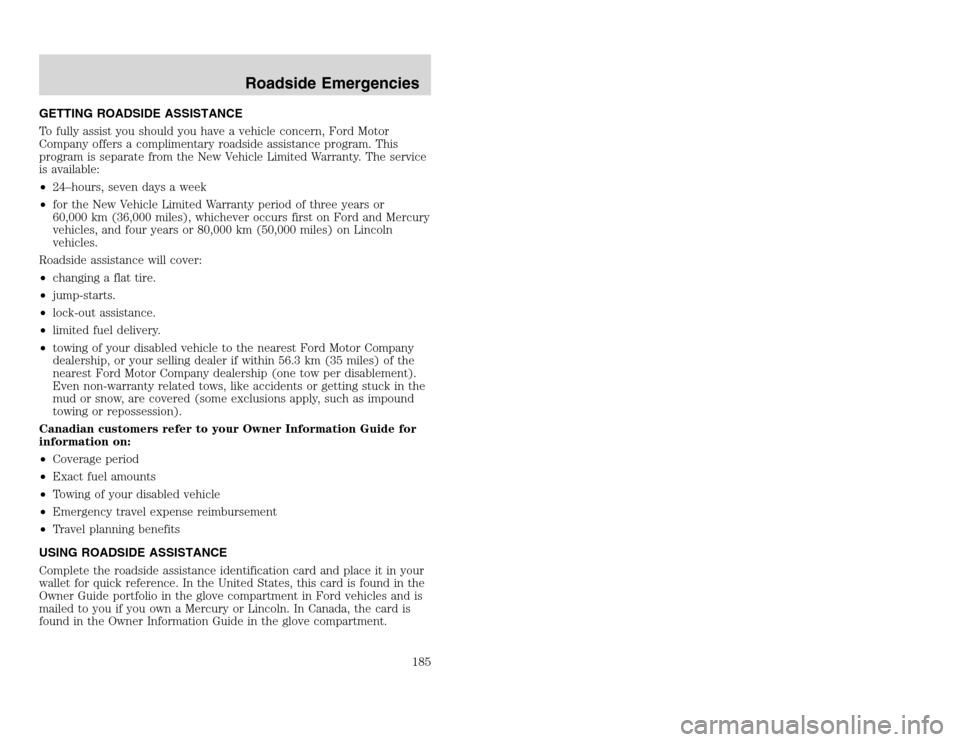 FORD EXCURSION 2002 1.G Owners Manual 20815.psp Ford O/G 2002 Excursion English 4th Print 2C3J-19A321-HB 04/24/2003 09:14:57 93 A
GETTING ROADSIDE ASSISTANCE
To fully assist you should you have a vehicle concern, Ford Motor
Company offer FORD EXCURSION 2002 1.G Owners Manual 20815.psp Ford O/G 2002 Excursion English 4th Print 2C3J-19A321-HB 04/24/2003 09:14:57 93 A
GETTING ROADSIDE ASSISTANCE
To fully assist you should you have a vehicle concern, Ford Motor
Company offer