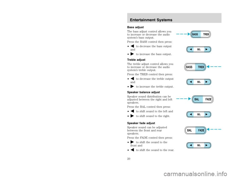 FORD EXCURSION 2002 1.G Owners Manual 20815.psp Ford O/G 2002 Excursion English 4th Print 2C3J-19A321-HB 04/24/2003 09:14:57 10 B
Bass adjust
The bass adjust control allows you
to increase or decrease the audio
system’s bass output.
Pr FORD EXCURSION 2002 1.G Owners Manual 20815.psp Ford O/G 2002 Excursion English 4th Print 2C3J-19A321-HB 04/24/2003 09:14:57 10 B
Bass adjust
The bass adjust control allows you
to increase or decrease the audio
system’s bass output.
Pr