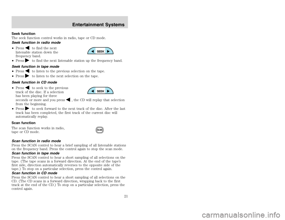 FORD EXCURSION 2002 1.G Owners Manual 20815.psp Ford O/G 2002 Excursion English 4th Print 2C3J-19A321-HB 04/24/2003 09:14:57 11 A
Seek function
The seek function control works in radio, tape or CD mode.
Seek function in radio mode
•Pre FORD EXCURSION 2002 1.G Owners Manual 20815.psp Ford O/G 2002 Excursion English 4th Print 2C3J-19A321-HB 04/24/2003 09:14:57 11 A
Seek function
The seek function control works in radio, tape or CD mode.
Seek function in radio mode
•Pre