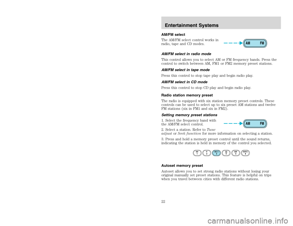 FORD EXCURSION 2002 1.G Owners Manual 20815.psp Ford O/G 2002 Excursion English 4th Print 2C3J-19A321-HB  04/24/2003 09:14:57 11 B
AM/FM select
The AM/FM select control works in
radio, tape and CD modes.
AM/FM select in radio mode
This co