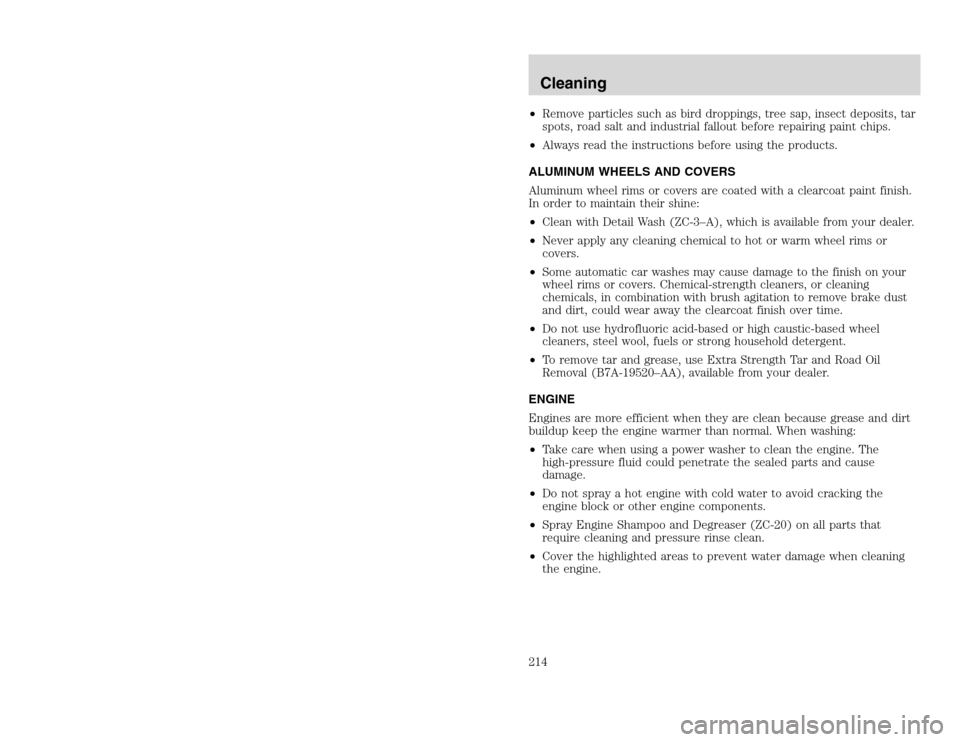FORD EXCURSION 2002 1.G Service Manual 20815.psp Ford O/G 2002 Excursion English 4th Print 2C3J-19A321-HB 04/24/2003 09:14:57 107 B
•Remove particles such as bird droppings, tree sap, insect deposits, tar
spots, road salt and industrial FORD EXCURSION 2002 1.G Service Manual 20815.psp Ford O/G 2002 Excursion English 4th Print 2C3J-19A321-HB 04/24/2003 09:14:57 107 B
•Remove particles such as bird droppings, tree sap, insect deposits, tar
spots, road salt and industrial