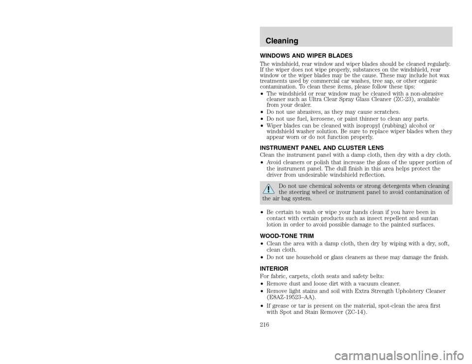 FORD EXCURSION 2002 1.G Owners Manual 20815.psp Ford O/G 2002 Excursion English 4th Print 2C3J-19A321-HB 04/24/2003 09:14:57 108 B
WINDOWS AND WIPER BLADESThe windshield, rear window and wiper blades should be cleaned regularly.
If the w FORD EXCURSION 2002 1.G Owners Manual 20815.psp Ford O/G 2002 Excursion English 4th Print 2C3J-19A321-HB 04/24/2003 09:14:57 108 B
WINDOWS AND WIPER BLADESThe windshield, rear window and wiper blades should be cleaned regularly.
If the w