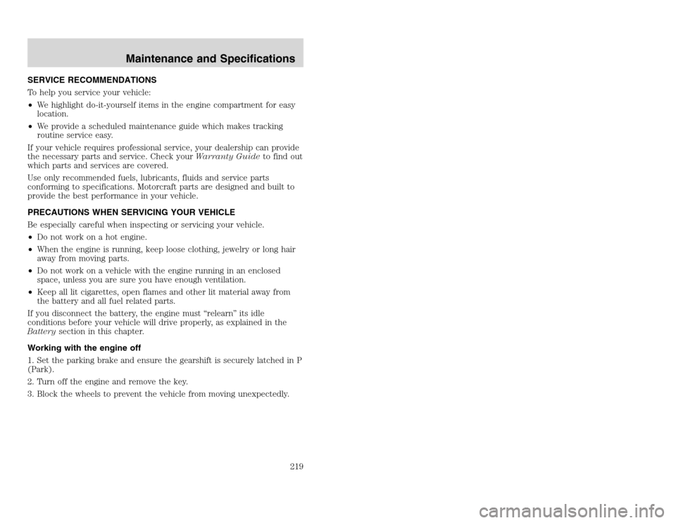 FORD EXCURSION 2002 1.G Service Manual 20815.psp Ford O/G 2002 Excursion English 4th Print 2C3J-19A321-HB 04/24/2003 09:14:57 110 A
SERVICE RECOMMENDATIONS
To help you service your vehicle:
•We highlight do-it-yourself items in the engi FORD EXCURSION 2002 1.G Service Manual 20815.psp Ford O/G 2002 Excursion English 4th Print 2C3J-19A321-HB 04/24/2003 09:14:57 110 A
SERVICE RECOMMENDATIONS
To help you service your vehicle:
•We highlight do-it-yourself items in the engi