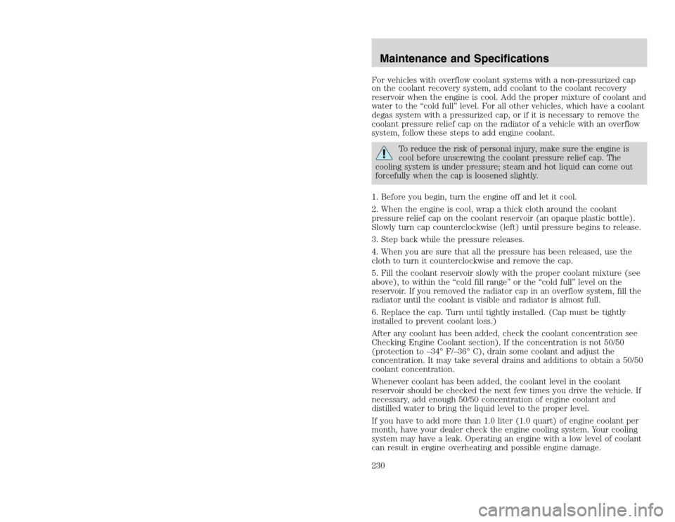 FORD EXCURSION 2002 1.G Owners Manual 20815.psp Ford O/G 2002 Excursion English 4th Print 2C3J-19A321-HB 04/24/2003 09:14:57 115 B
For vehicles with overflow coolant systems with a non-pressurized cap
on the coolant recovery system, add FORD EXCURSION 2002 1.G Owners Manual 20815.psp Ford O/G 2002 Excursion English 4th Print 2C3J-19A321-HB 04/24/2003 09:14:57 115 B
For vehicles with overflow coolant systems with a non-pressurized cap
on the coolant recovery system, add