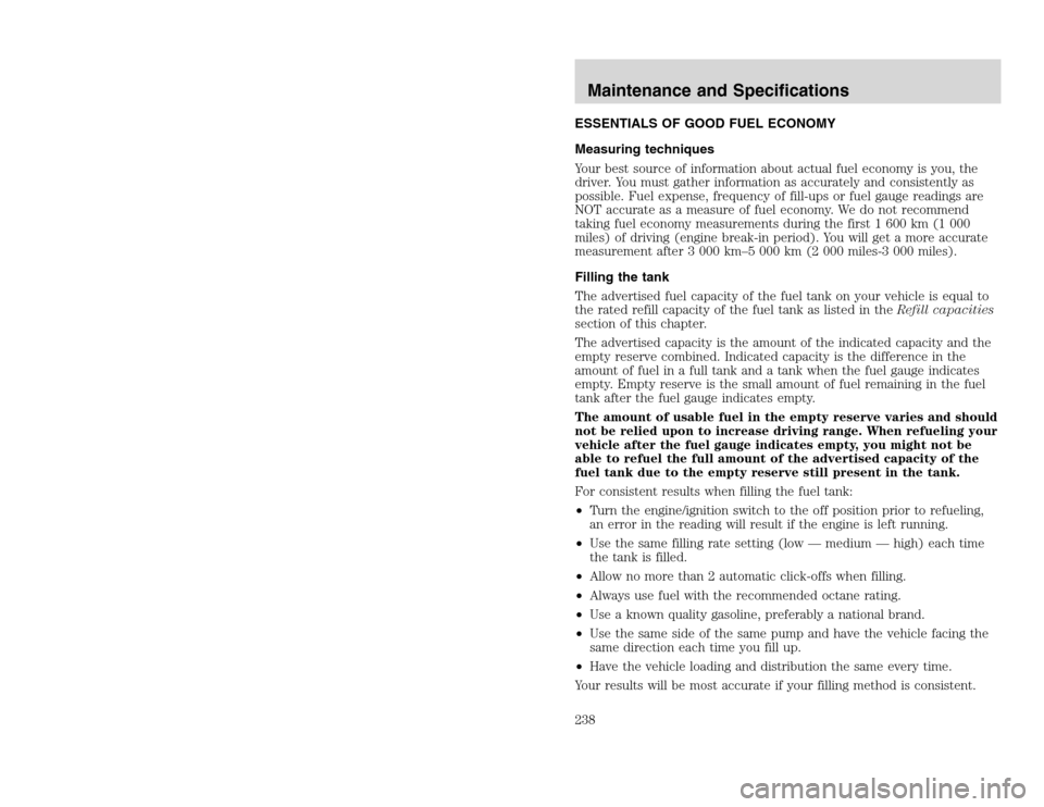 FORD EXCURSION 2002 1.G Owners Manual 20815.psp Ford O/G 2002 Excursion English 4th Print 2C3J-19A321-HB  04/24/2003 09:14:57 119 B
ESSENTIALS OF GOOD FUEL ECONOMY
Measuring techniques
Your best source of information about actual fuel eco