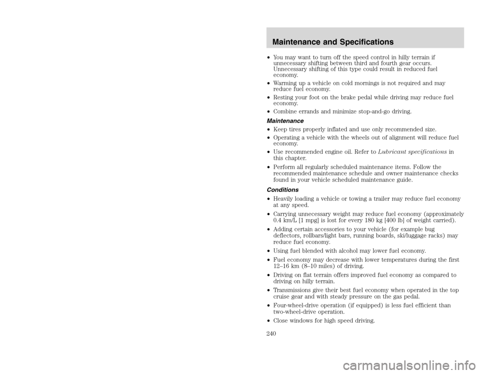 FORD EXCURSION 2002 1.G Owners Manual 20815.psp Ford O/G 2002 Excursion English 4th Print 2C3J-19A321-HB 04/24/2003 09:14:57 120 B
•You may want to turn off the speed control in hilly terrain if
unnecessary shifting between third and f FORD EXCURSION 2002 1.G Owners Manual 20815.psp Ford O/G 2002 Excursion English 4th Print 2C3J-19A321-HB 04/24/2003 09:14:57 120 B
•You may want to turn off the speed control in hilly terrain if
unnecessary shifting between third and f