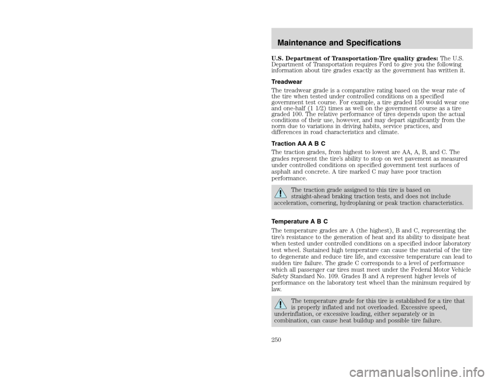 FORD EXCURSION 2002 1.G Owners Manual 20815.psp Ford O/G 2002 Excursion English 4th Print 2C3J-19A321-HB 04/24/2003 09:14:57 125 B
U.S. Department of Transportation-Tire quality grades:The U.S.
Department of Transportation requires Ford FORD EXCURSION 2002 1.G Owners Manual 20815.psp Ford O/G 2002 Excursion English 4th Print 2C3J-19A321-HB 04/24/2003 09:14:57 125 B
U.S. Department of Transportation-Tire quality grades:The U.S.
Department of Transportation requires Ford
