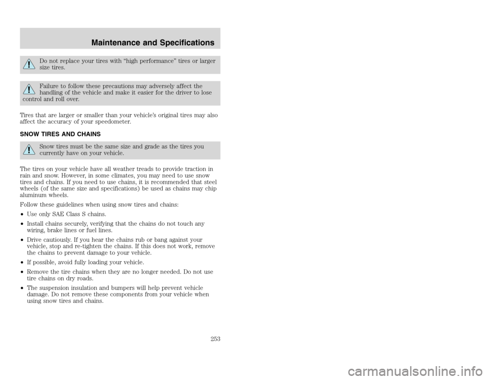 FORD EXCURSION 2002 1.G Owners Manual 20815.psp Ford O/G 2002 Excursion English 4th Print 2C3J-19A321-HB 04/24/2003 09:14:57 127 A
Do not replace your tires with “high performance” tires or larger
size tires.Failure to follow these p FORD EXCURSION 2002 1.G Owners Manual 20815.psp Ford O/G 2002 Excursion English 4th Print 2C3J-19A321-HB 04/24/2003 09:14:57 127 A
Do not replace your tires with “high performance” tires or larger
size tires.Failure to follow these p